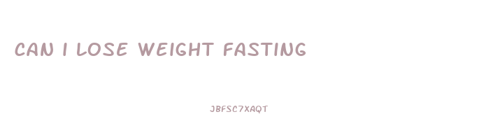 can i lose weight fasting