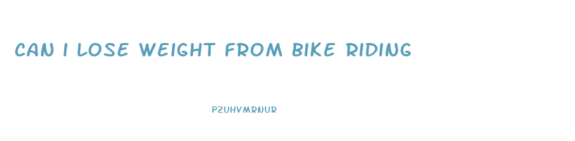 can i lose weight from bike riding