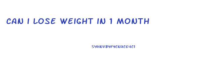 can i lose weight in 1 month