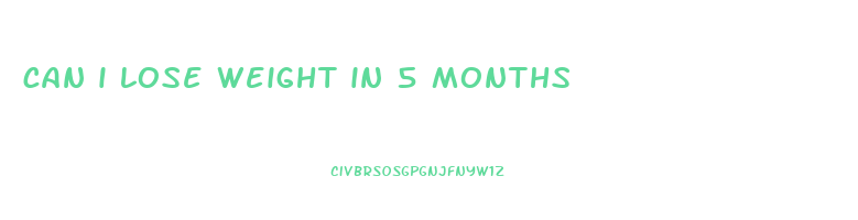 can i lose weight in 5 months