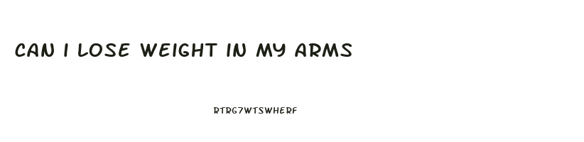 can i lose weight in my arms