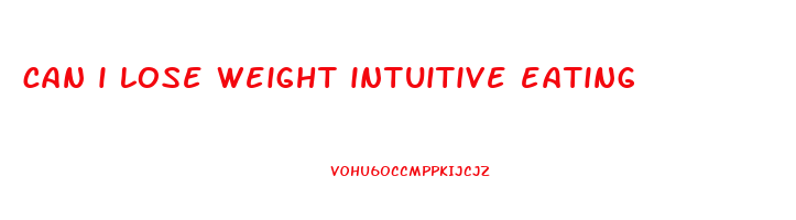 can i lose weight intuitive eating