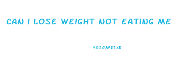 can i lose weight not eating meat