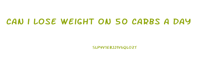can i lose weight on 50 carbs a day