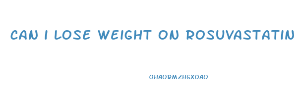 can i lose weight on rosuvastatin