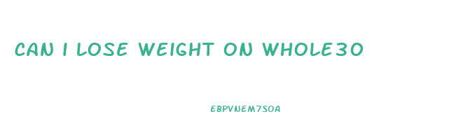 can i lose weight on whole30