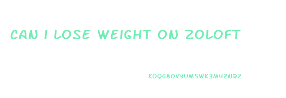 can i lose weight on zoloft