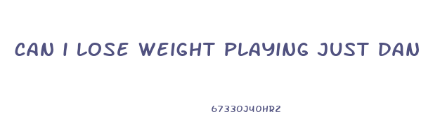 can i lose weight playing just dance