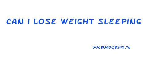 can i lose weight sleeping