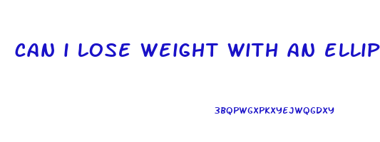 can i lose weight with an elliptical