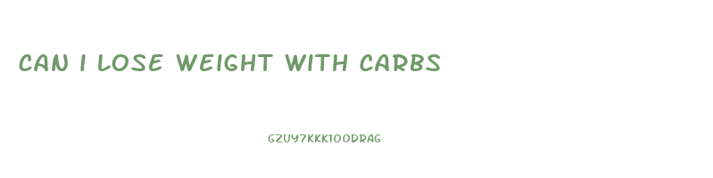 can i lose weight with carbs