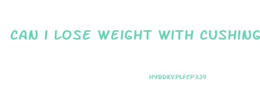 can i lose weight with cushings disease