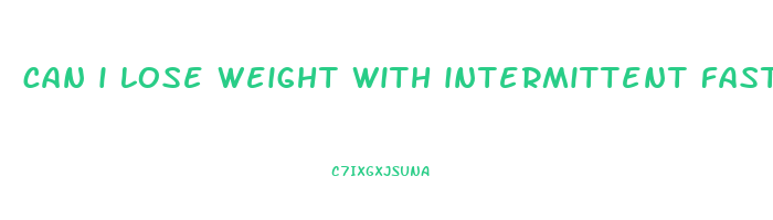 can i lose weight with intermittent fasting