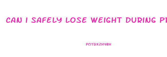 can i safely lose weight during pregnancy