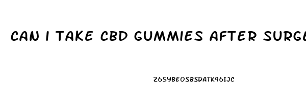 can i take cbd gummies after surgery