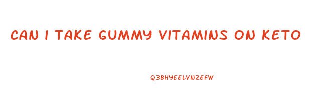 can i take gummy vitamins on keto