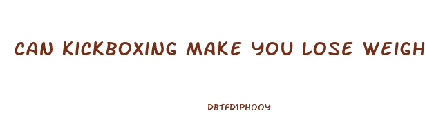 can kickboxing make you lose weight