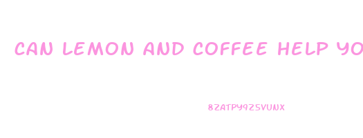 can lemon and coffee help you lose weight