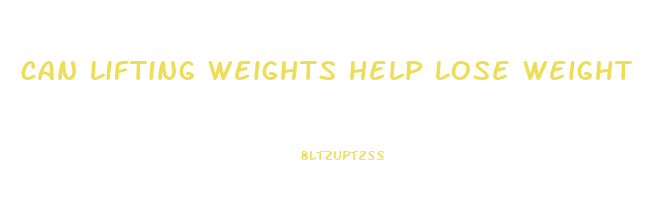 can lifting weights help lose weight