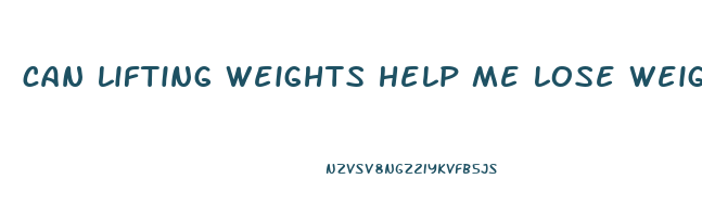 can lifting weights help me lose weight