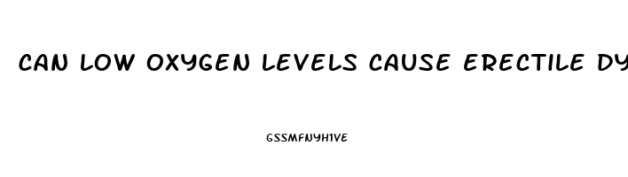 can low oxygen levels cause erectile dysfunction