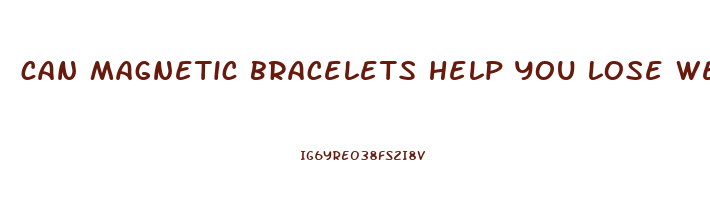 can magnetic bracelets help you lose weight