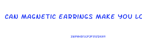 can magnetic earrings make you lose weight