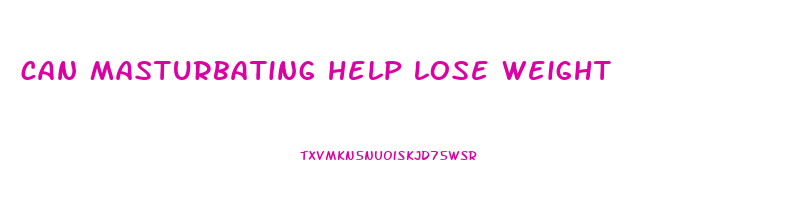 can masturbating help lose weight