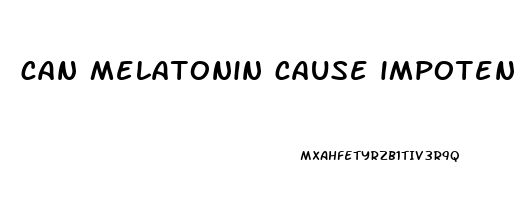 can melatonin cause impotence