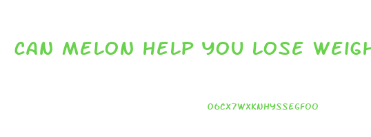 can melon help you lose weight