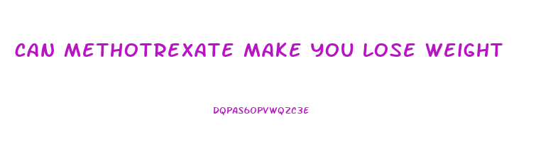 can methotrexate make you lose weight