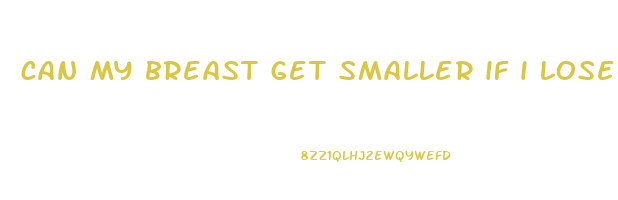 can my breast get smaller if i lose weight