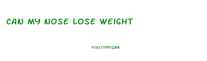 can my nose lose weight