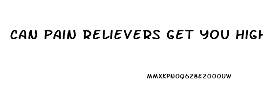 can pain relievers get you high