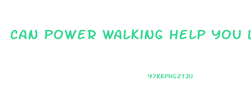 can power walking help you lose weight