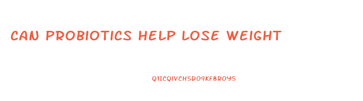 can probiotics help lose weight