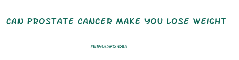 can prostate cancer make you lose weight