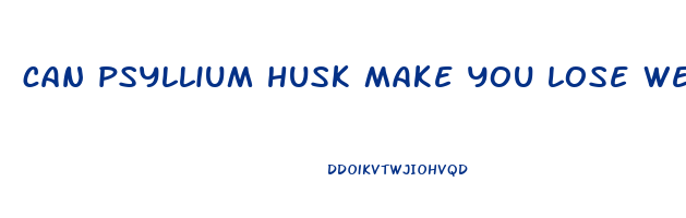 can psyllium husk make you lose weight