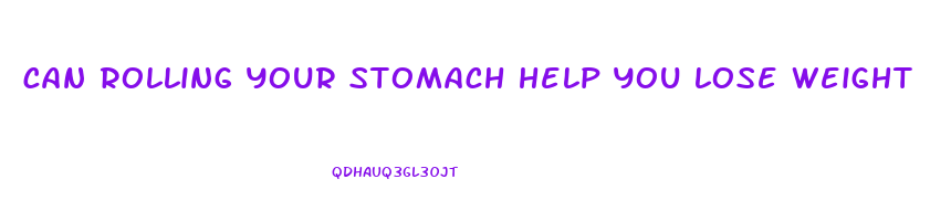 can rolling your stomach help you lose weight