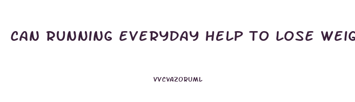 can running everyday help to lose weight