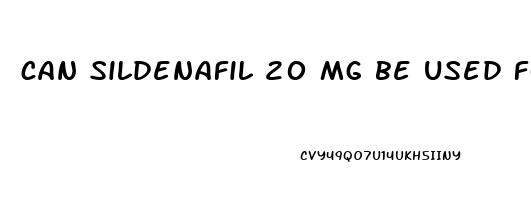 can sildenafil 20 mg be used for erectile dysfunction