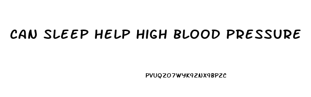 can sleep help high blood pressure