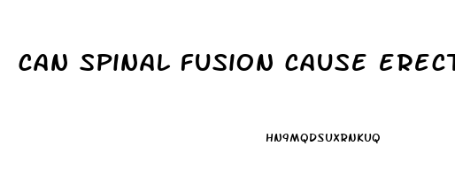 can spinal fusion cause erectile dysfunction