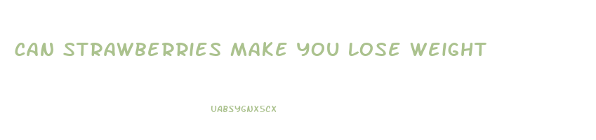 can strawberries make you lose weight