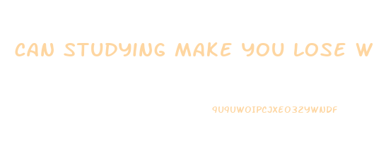 can studying make you lose weight