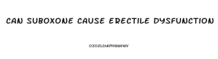 can suboxone cause erectile dysfunction