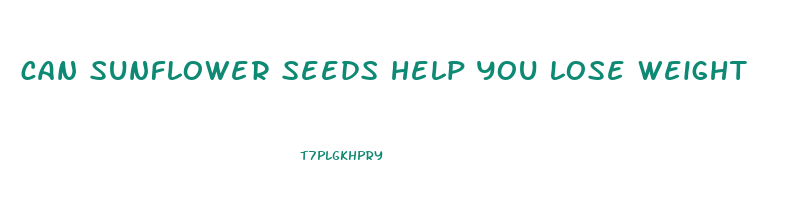 can sunflower seeds help you lose weight