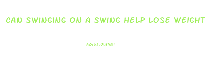 can swinging on a swing help lose weight