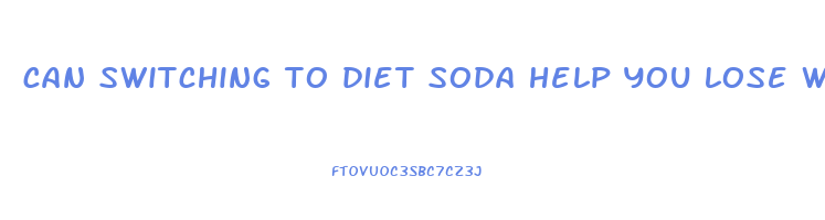 can switching to diet soda help you lose weight