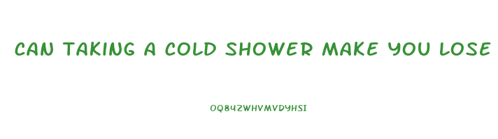 can taking a cold shower make you lose weight